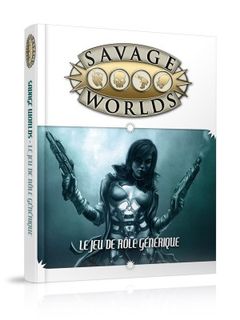 Savage Worlds - Le jeu de rôle générique (2ème impression)