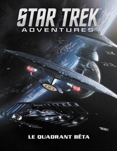Star Trek Adventures : Le Quadrant Beta